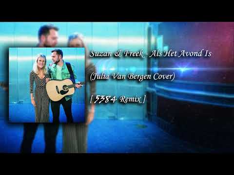 Suzan & Freek - Als Het Avond Is (Julia Van Bergen Cover) [5384 Remix]