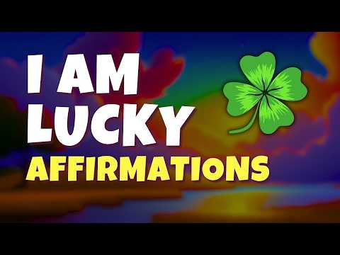 I AM Lucky! Morning Affirmations to Attract Good Luck Every Day