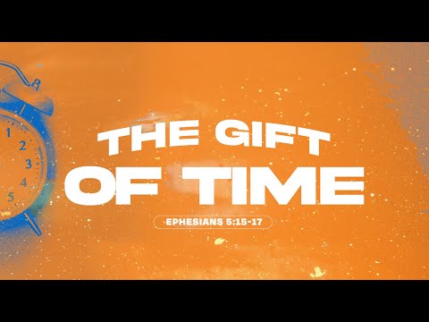 The Gift of Time - Wednesday Night Bible Study (10/16/2024)