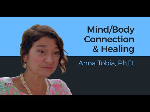 Mind/Body Connection & Healing - Anna Tobia, Ph.D.