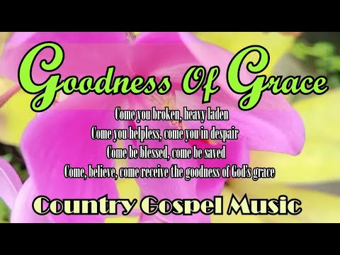 The Goodness of God's Grace. Original Country Gospel music by  Lifebreakthrogh