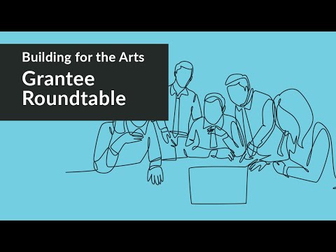 Building for the Arts: Grantee Roundtable