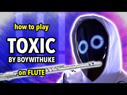 How to play Toxic by BoyWithUke on Flute | Flutorials