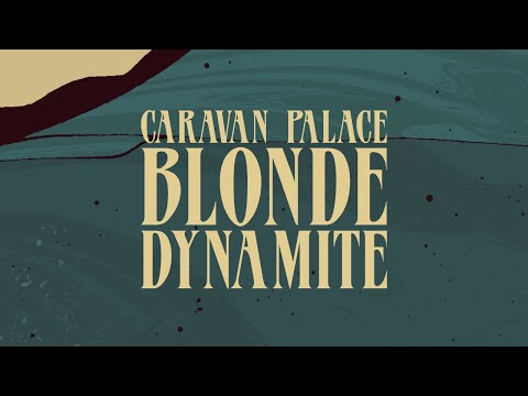 Caravan Palace - Blonde Dynamite (Official Audio)