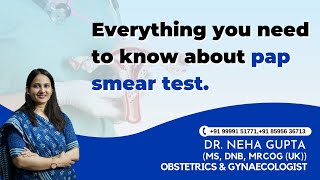 Everything you need to know about Pap Smear Test | By Dr. Neha Gupta-Obstetrician & Gynecologist