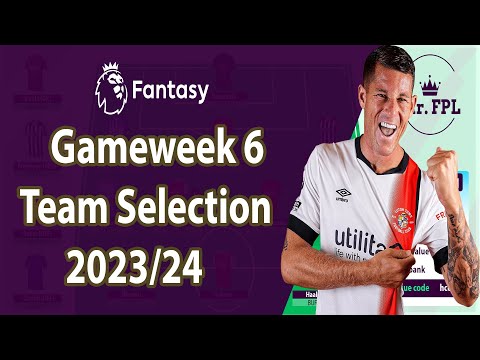 Gameweek 6 Team Selection | Fantasy Premier League Tips