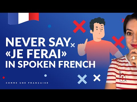 Why You Should Never Say "Je ferai" in Spoken French (futur)