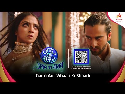 Jaadu Teri Nazar Dayan Ka Mausam | Gauri Aur Vihaan Ki Shaadi