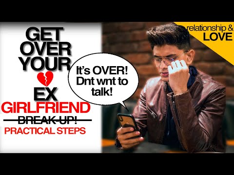 Practical Steps to GET OVER Your EX GIRLFRIEND and a BAD BREAKUP | Mayank Bhattacharya