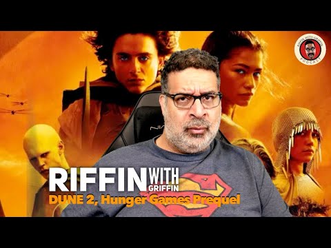 Dune2, Hunger Games Prequel, Love is Blind: Riffin With Griffin EP272