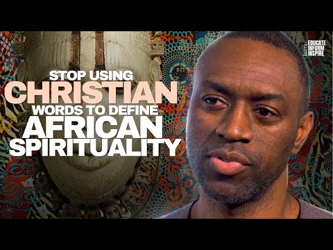 We Need To Stop Using Christian and Islamic Words and Systems To Define African Spiritual Practices