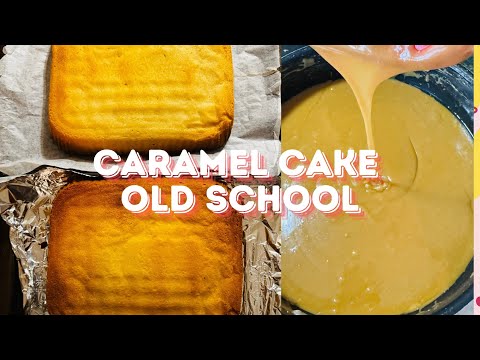 Caramel Cake THE OLD SCHOOL WAY