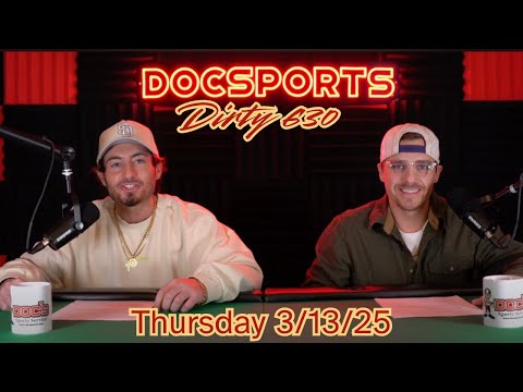 Dirty 630 Show | Docsports.com 03/13/2025 | Picks, Parlays, NBA, NCAAB & NHL | Best Bets Today!