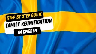 Sweden Family Reunification Visa: Step-by-Step Guide