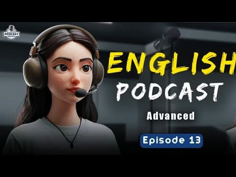 English Learning Podcast Conversation | English Podcast For Advanced | Episode 13