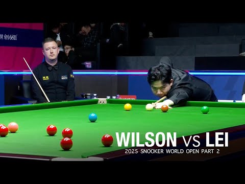 Kyren Wilson vs Lei Peifan 2025 Snooker World Open Part 2