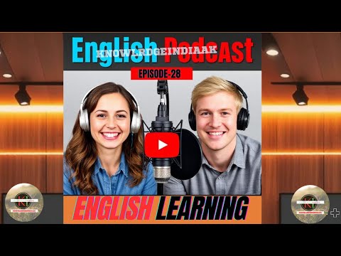 English Learning Podcast | Speak Fluent English Fast | English Podcast Episode 28 @knowledgeindiaAK