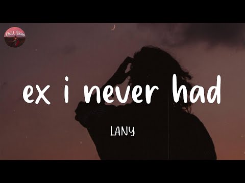 ex i never had - LANY (Lyrics)