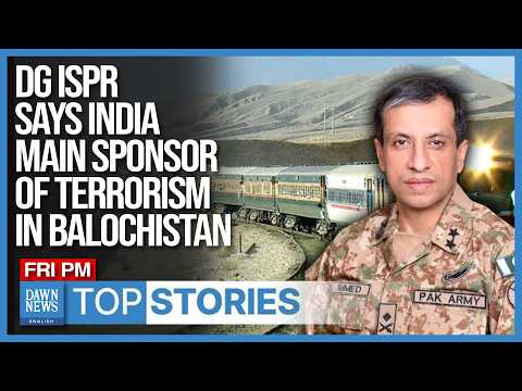 Top Stories: Jaffar Express Hijacking: DG ISPR Says India Main Sponsor Of Terrorism In Balochistan