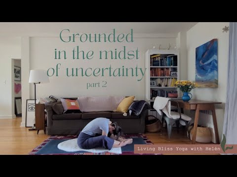 Feel Grounded In The Midst Of Uncertainty part 2 | Calming & Earthy Practice