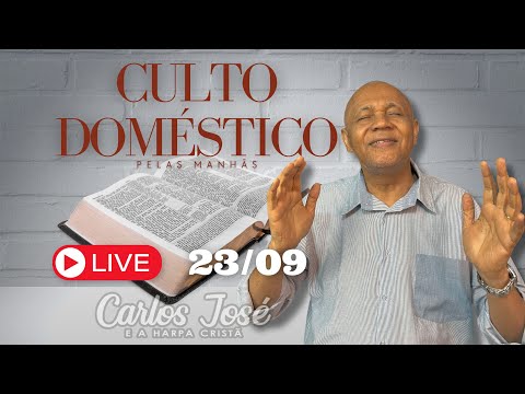 CULTO DOMÉSTICO DIA 23 DE SETEMBRO | CARLOS JOSÉ E A HARPA CRISTÃ