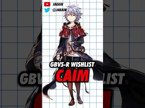 GBVS-R Season 2 Wishlist: Caim #jaeaik #gbf #gbvs #gbvsr #caim