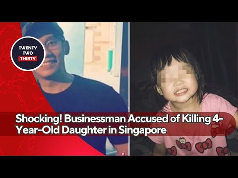 Shocking! Businessman Accused of Killing 4-Year-Old Daughter in Singapore