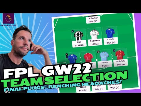 FPL GW22 TEAM SELECTION & FINAL PLUGS (BENCHING AMAD) - TOP 18K