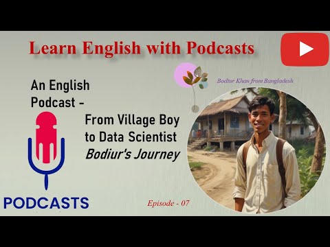 Learn English With Podcast | From Village Boy to Data Scientist | Bodiur's Journey | Episode 07