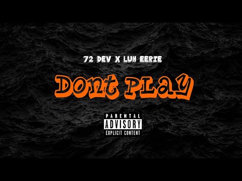 72 Dev x Luh Eerie - Don't Play (Official Audio)