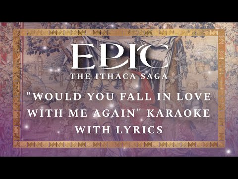 “Would You Fall in Love With Me Again” Karaoke With Lyrics — EPIC: The Musical — Ithaca Saga