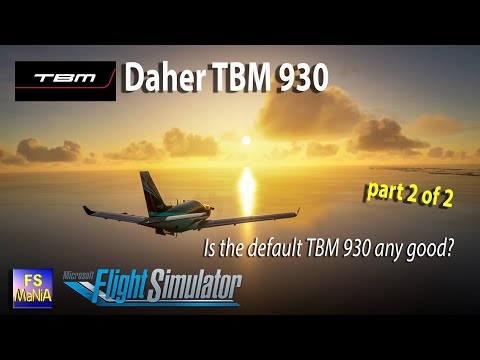 MSFS TBM 930 Is the default model any good?  Part 2 of 2