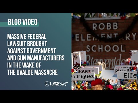 Federal Lawsuit Brought Against Government and Gun Manufacturers in the Wake of the Uvalde Massacre