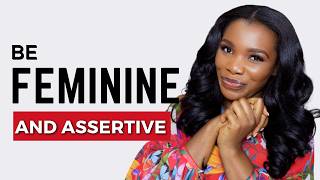 How To Be More ASSERTIVE As A Woman - Femininity, Boundaries, Standards...