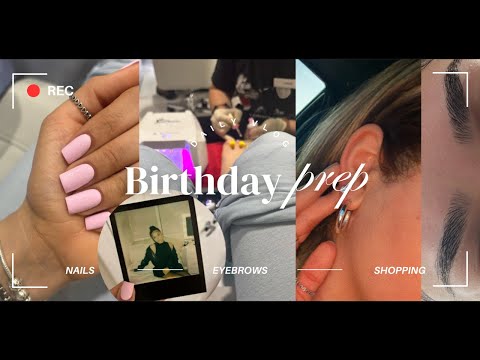 BIRTHDAY PREP + MONTHLY MAINTENANCE || nails, brows, makeup, outfit, everyday errands