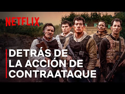 Detrás de la acción de Contraataque | Netflix