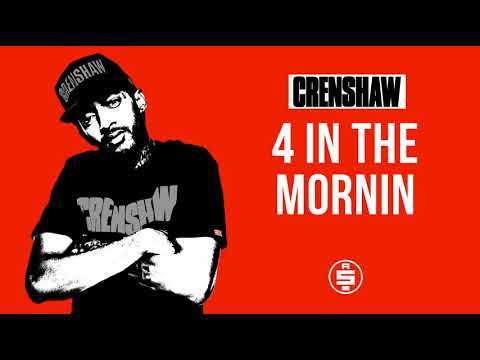 4 In The Mornin - Nipsey Hussle (Crenshaw Mixtape)