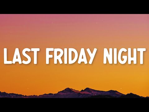 Katy Perry - Last Friday Night (T.G.I.F) [Lyrics]