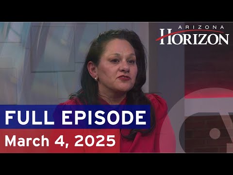 Arizona Horizon | March 4, 2025 | Full episode