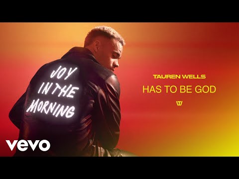 Tauren Wells - Has To Be God (Official Audio)