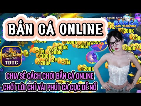 Bắn cá | Bắn cá online | chia sẻ cách chơi bắn cá online - chốt lời chỉ vài phút cá nay cực dễ nổ