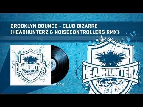 Brooklyn Bounce - Club Bizarre (Headhunterz & Noisecontrollers RMX) (HQ Preview)