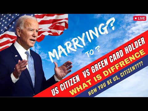 US Immigration: Marrying to A Green Card Vs Citizenship what is the Difference - Immigration USA