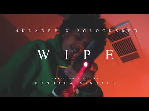 5klaDre X 2GlocksRed - Wipe (Dir. By @dondadavisuals_ )