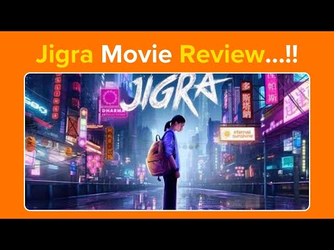 Jigra Movie Review…!!