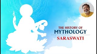 The Story of Saraswati | Full Episode | The History of Mythology with Devdutt Pattanaik | Ep 6