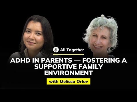 Melissa Orlov: ADHD in Parents — Fostering a Supportive Family Environment | All Together #54