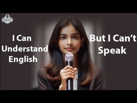 I Can Understand English But I Cant Speak | Learn English Podcast