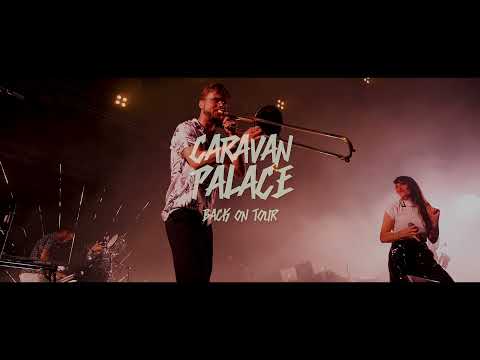 CARAVAN PALACE - BACK ON TOUR (2021-22)