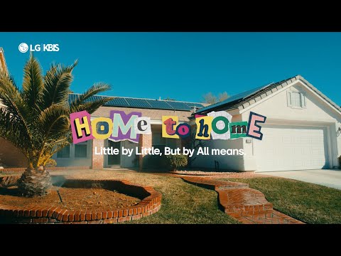 LG Home to Home: Little by Little, but By All Means | LG